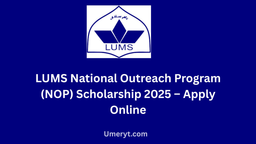 LUMS National Outreach Program (NOP) Scholarship 2025 – Apply Online